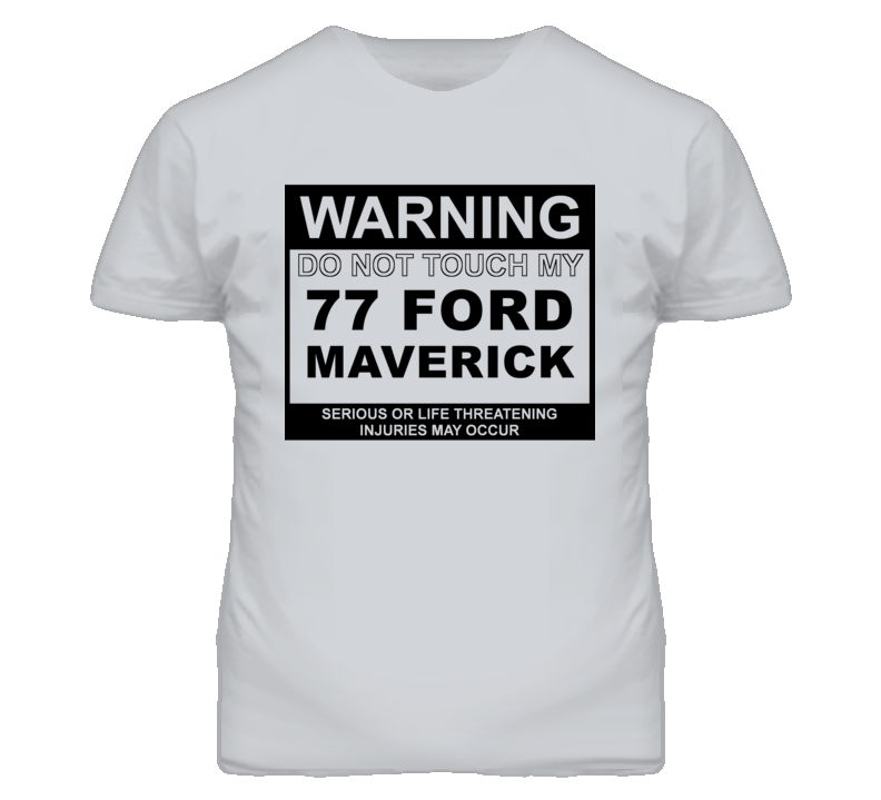 Warning Do Not Touch My 1977 Maverick Funny Car T Shirt