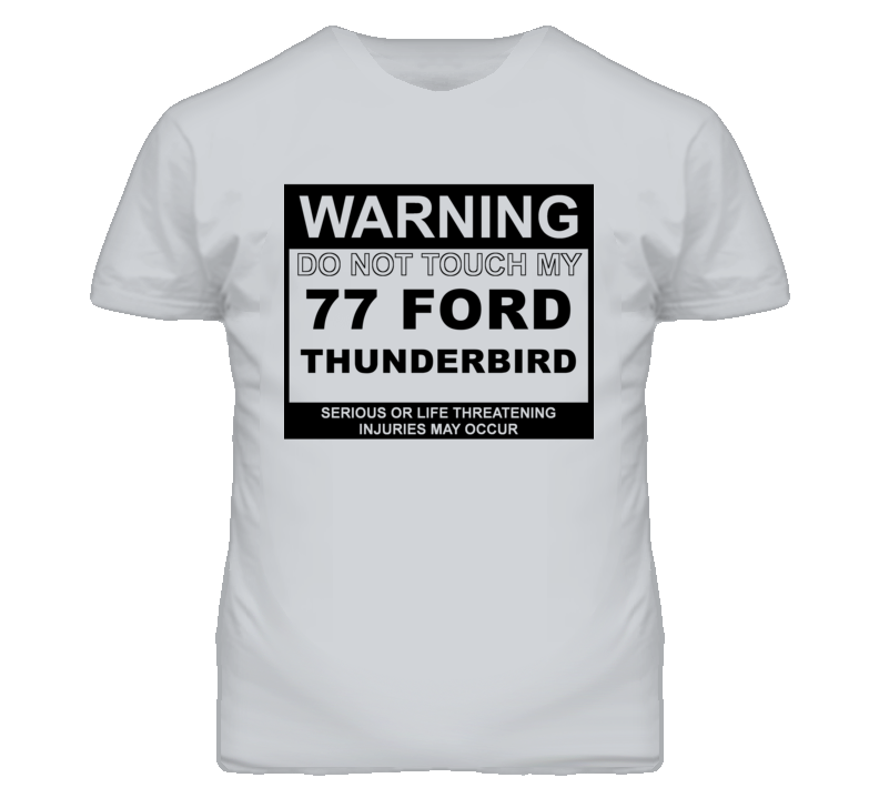 Warning Do Not Touch My 1977 Thunderbird Funny Car T Shirt
