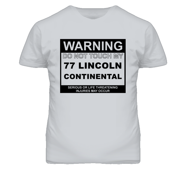 Warning Do Not Touch My 1977 Lincoln Continental Funny Car T Shirt