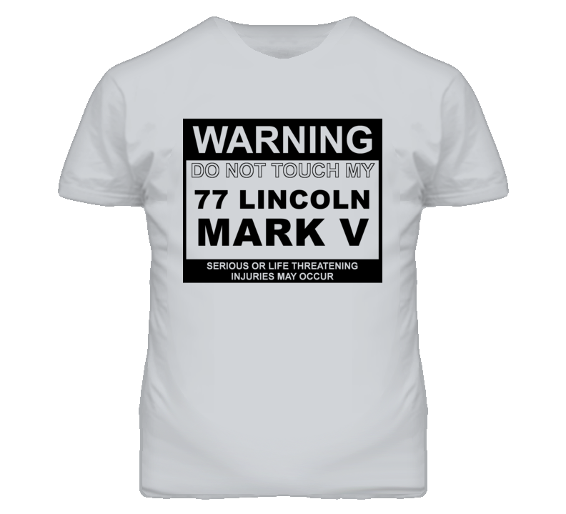 Warning Do Not Touch My 1977 Lincoln Mark V Funny Car T Shirt