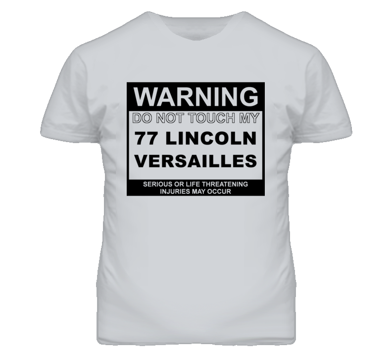 Warning Do Not Touch My 1977 Lincoln Versailles Funny Car T Shirt