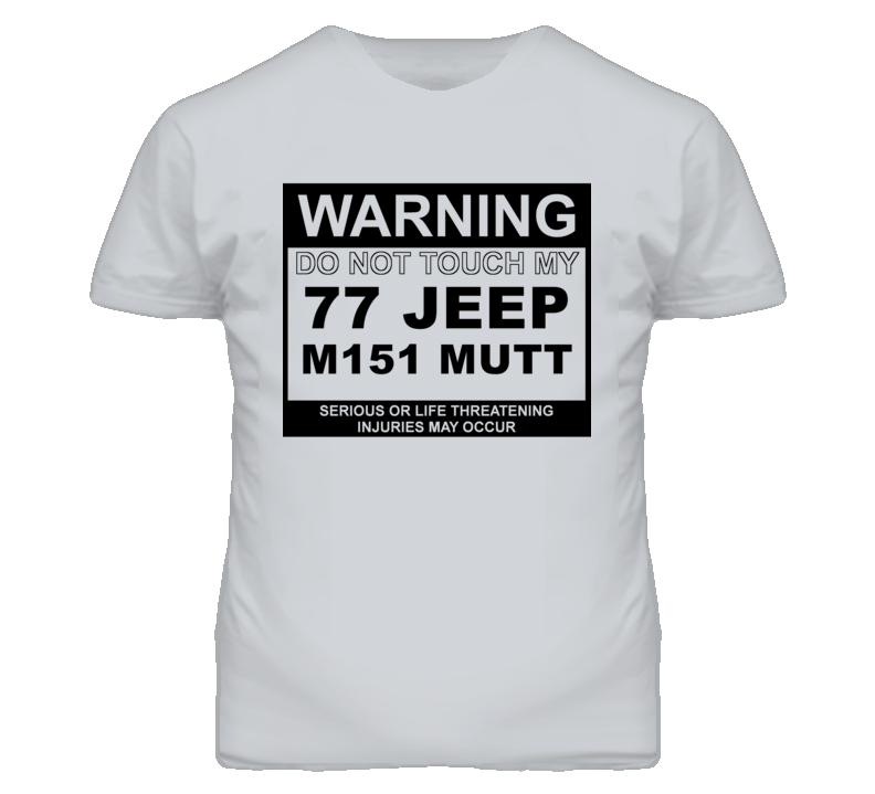 Warning Do Not Touch My 1977 M151 MUTT Funny Car T Shirt