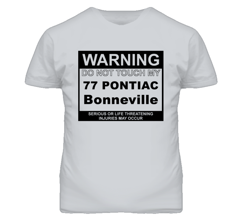 Warning Do Not Touch My 1977 Pontiac Bonneville Funny Car T Shirt