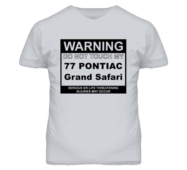 Warning Do Not Touch My 1977 Pontiac Grand Safari Funny Car T Shirt
