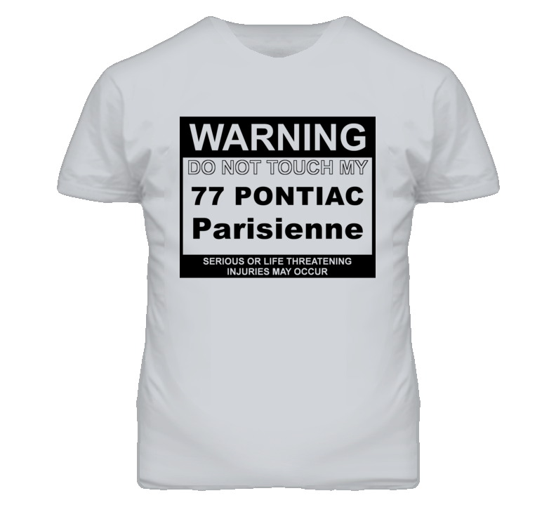 Warning Do Not Touch My 1977 Pontiac Parisienne Funny Car T Shirt