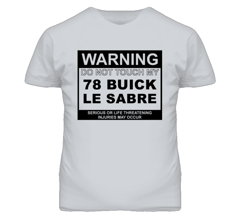 Warning Do Not Touch My 1978 BUICK LE SABRE Funny Car T Shirt