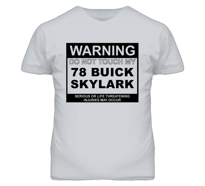 Warning Do Not Touch My 1978 BUICK SKYLARK Funny Car T Shirt