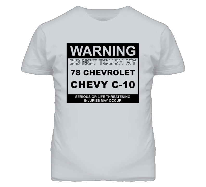 Warning Do Not Touch My 1978 Chevy C-10 Funny Car T Shirt