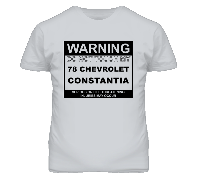 Warning Do Not Touch My 1978 Chevy Constantia Funny Car T Shirt