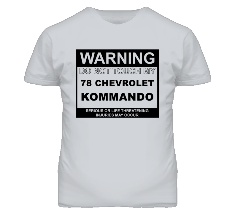 Warning Do Not Touch My 1978 Chevy Kommando Funny Car T Shirt