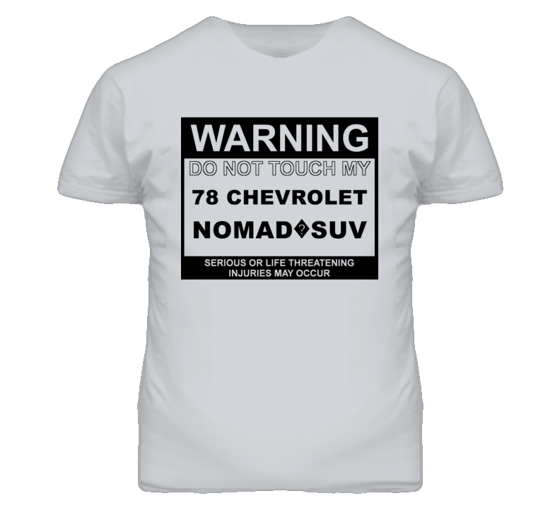 Warning Do Not Touch My 1978 Chevy Nomad?SUV Funny Car T Shirt
