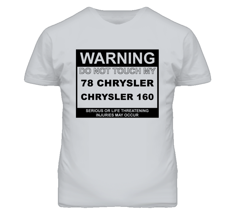 Warning Do Not Touch My 1978 Chrysler 160 Funny Car T Shirt