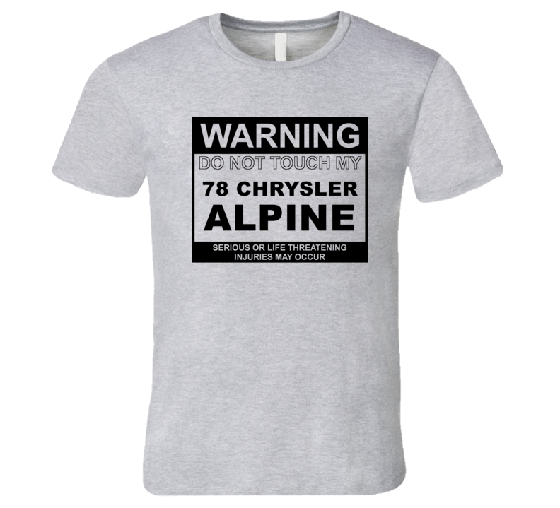 Warning Do Not Touch My 1978 Chrysler Alpine Funny Car T Shirt