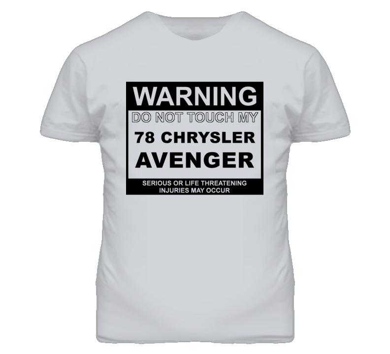 Warning Do Not Touch My 1978 Chrysler Avenger Funny Car T Shirt
