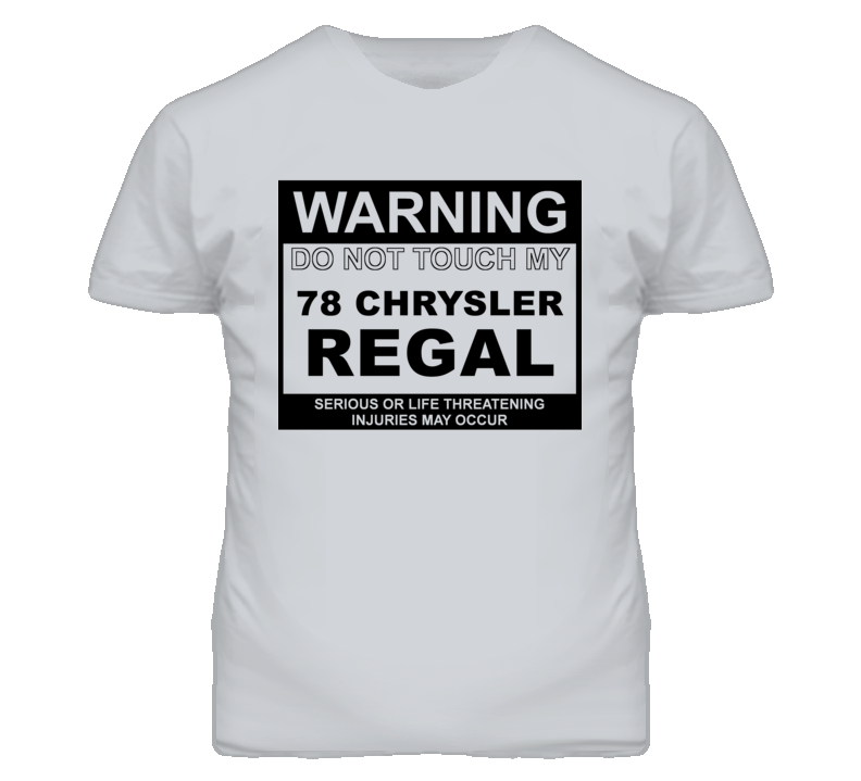 Warning Do Not Touch My 1978 Chrysler Regal Funny Car T Shirt