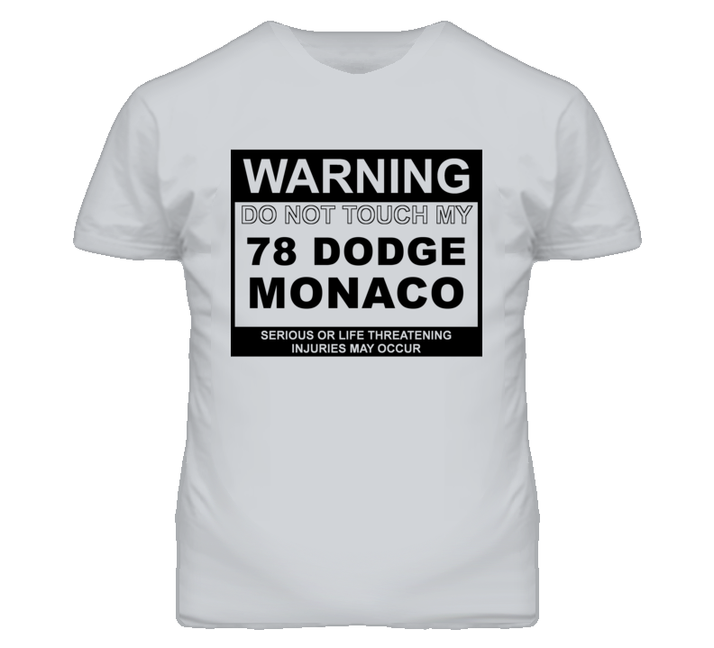 Warning Do Not Touch My 1978 Dodge Monaco Funny Car T Shirt