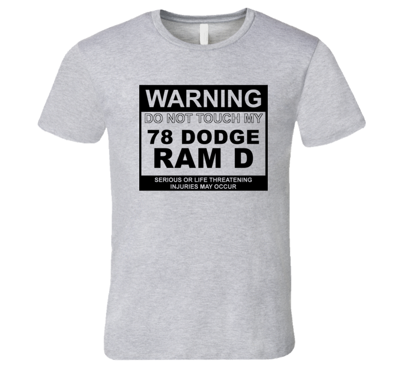 Warning Do Not Touch My 1978 Dodge Ram D Funny Car T Shirt