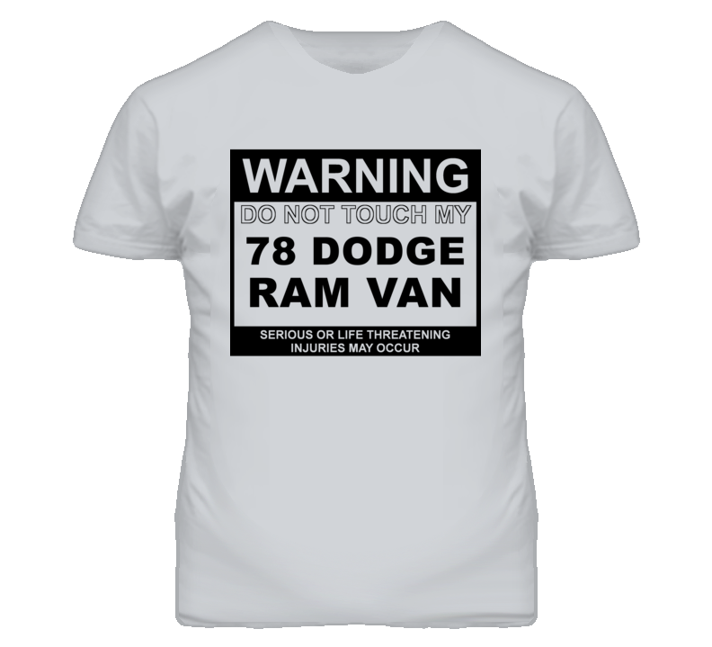 Warning Do Not Touch My 1978 Dodge Ram Van Funny Car T Shirt