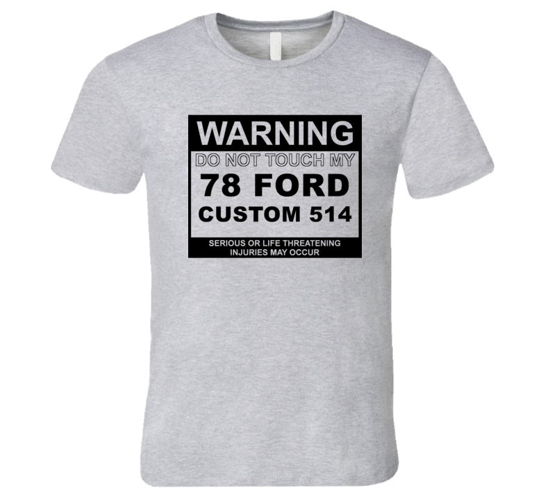 Warning Do Not Touch My 1978 Custom 514 Funny Car T Shirt