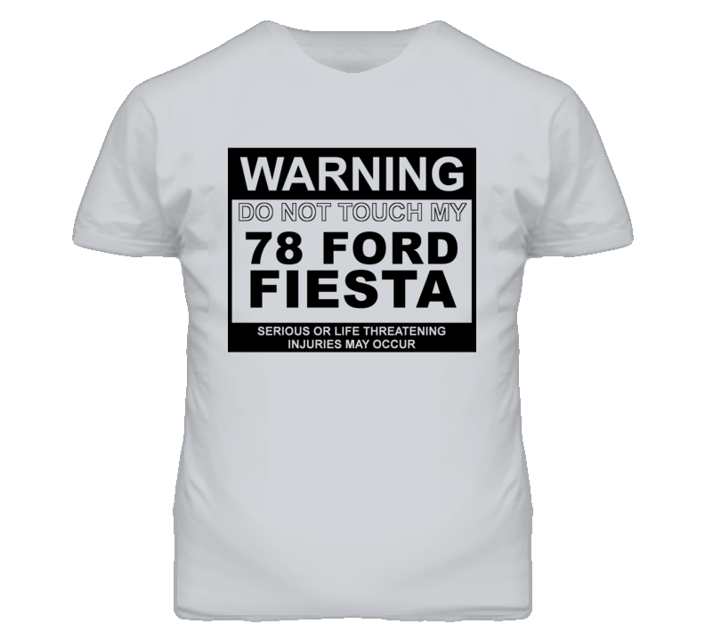Warning Do Not Touch My 1978 Fiesta Funny Car T Shirt