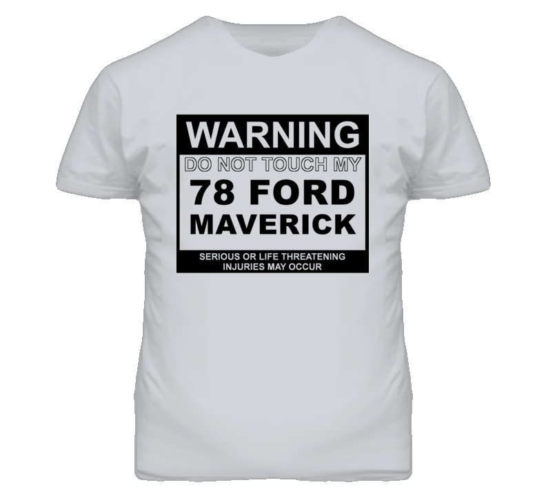 Warning Do Not Touch My 1978 Maverick Funny Car T Shirt