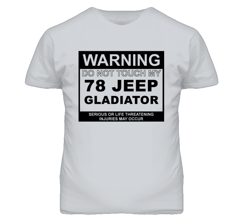 Warning Do Not Touch My 1978 Jeep Gladiator Funny Car T Shirt
