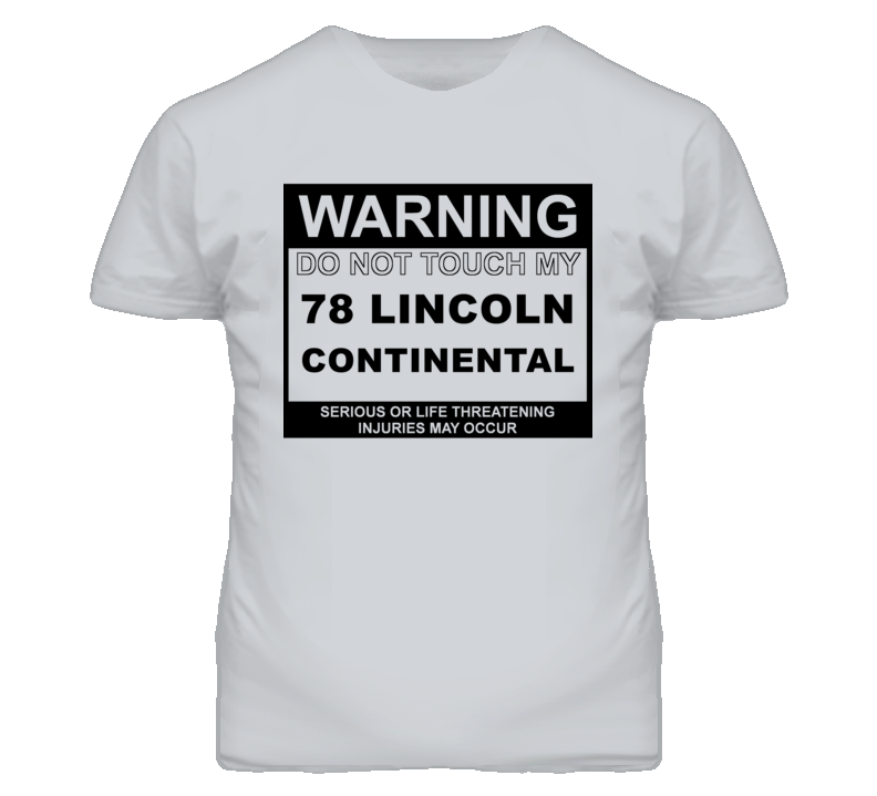 Warning Do Not Touch My 1978 Lincoln Continental Funny Car T Shirt