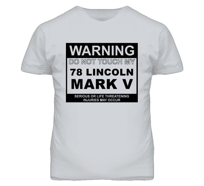Warning Do Not Touch My 1978 Lincoln Mark V Funny Car T Shirt