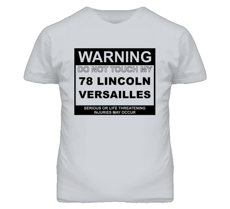 Warning Do Not Touch My 1978 Lincoln Versailles Funny Car T Shirt