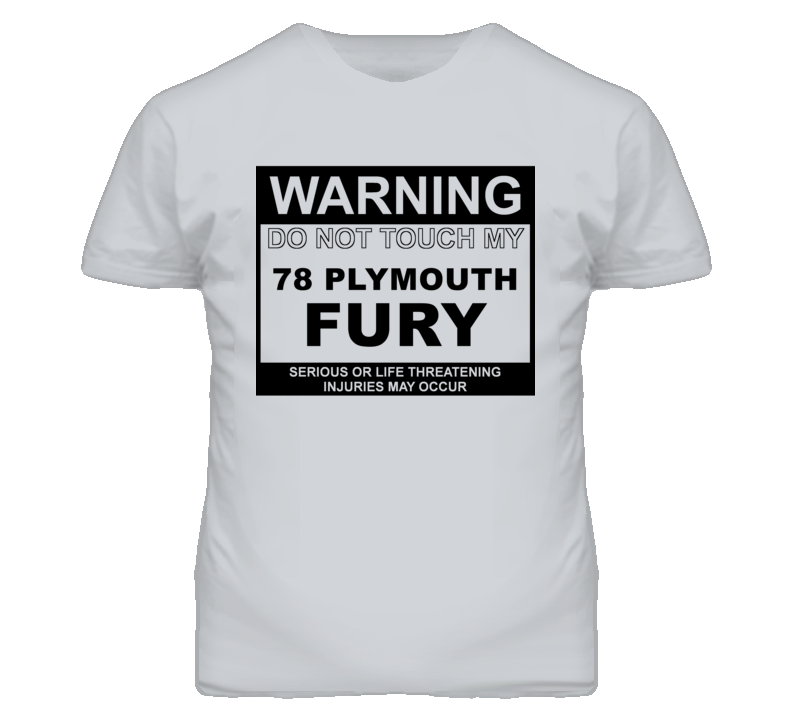 Warning Do Not Touch My 1978 PLYMOUTH FURY Funny Car T Shirt