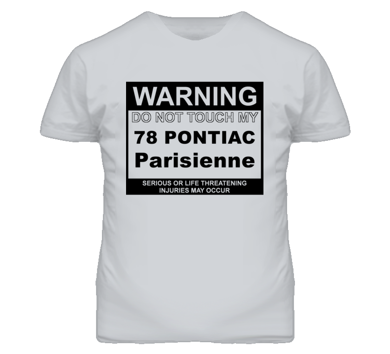 Warning Do Not Touch My 1978 Pontiac Parisienne Funny Car T Shirt