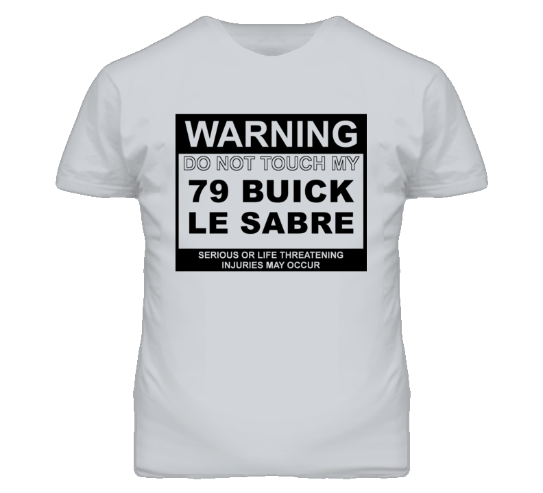 Warning Do Not Touch My 1979 BUICK LE SABRE Funny Car T Shirt