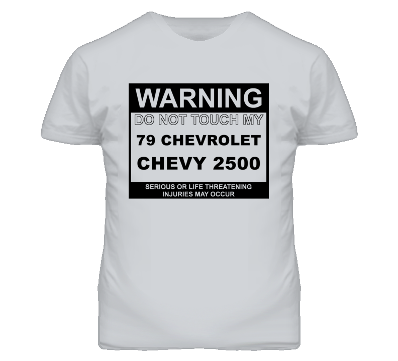 Warning Do Not Touch My 1979 Chevy 2500 Funny Car T Shirt