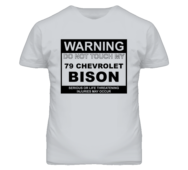 Warning Do Not Touch My 1979 Chevy Bison Funny Car T Shirt