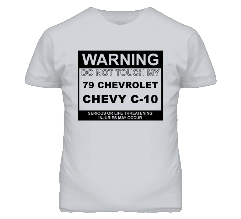 Warning Do Not Touch My 1979 Chevy C-10 Funny Car T Shirt