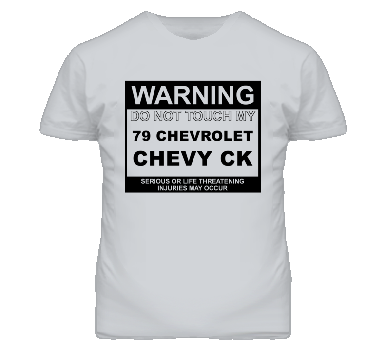 Warning Do Not Touch My 1979 Chevy CK Funny Car T Shirt