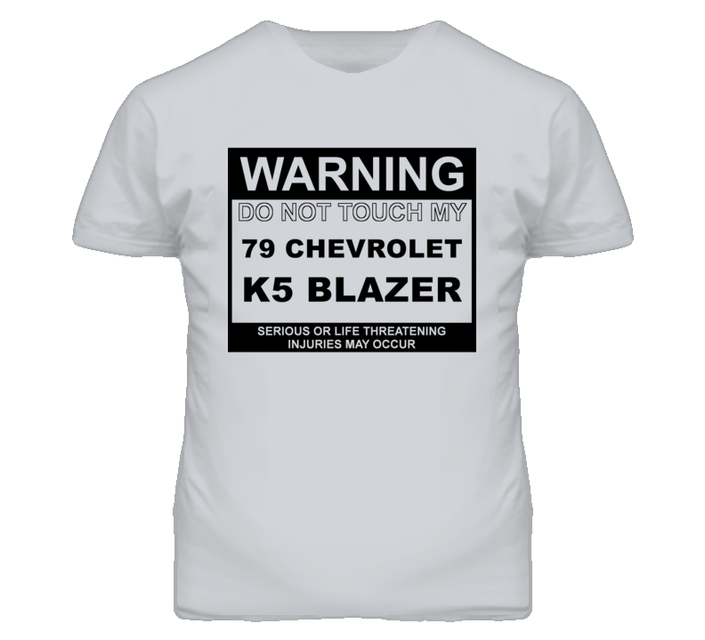Warning Do Not Touch My 1979 Chevy K5 Blazer Funny Car T Shirt