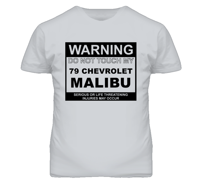 Warning Do Not Touch My 1979 Chevy Malibu Funny Car T Shirt