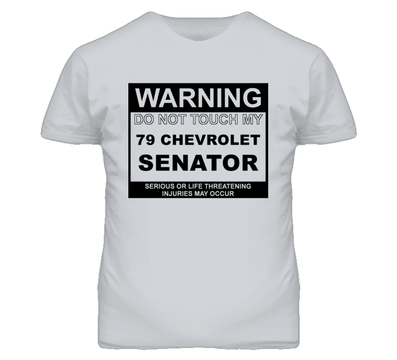Warning Do Not Touch My 1979 Chevy Senator Funny Car T Shirt