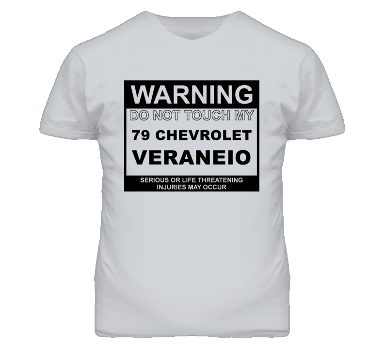 Warning Do Not Touch My 1979 Chevy Veraneio Funny Car T Shirt