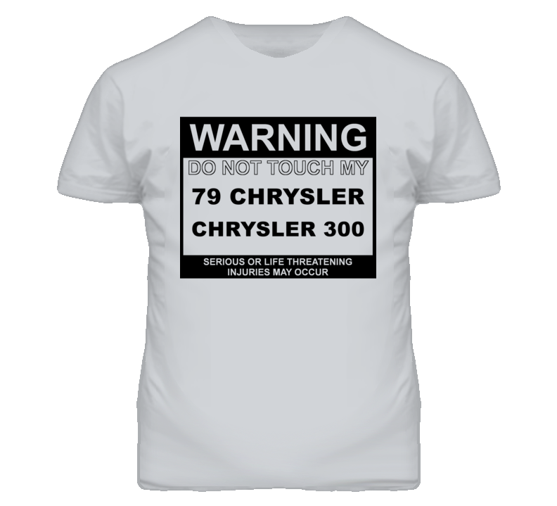 Warning Do Not Touch My 1979 Chrysler 300 Funny Car T Shirt