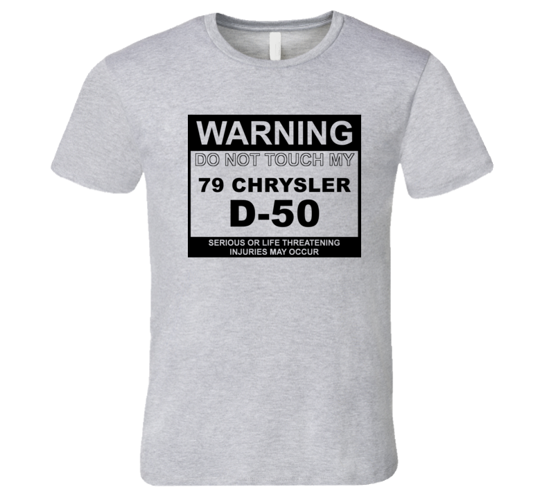 Warning Do Not Touch My 1979 Chrysler D-50 Funny Car T Shirt