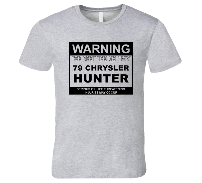 Warning Do Not Touch My 1979 Chrysler Hunter Funny Car T Shirt