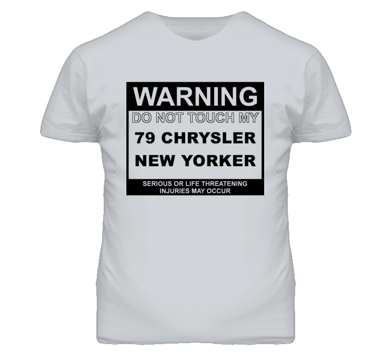 Warning Do Not Touch My 1979 Chrysler New Yorker Funny Car T Shirt