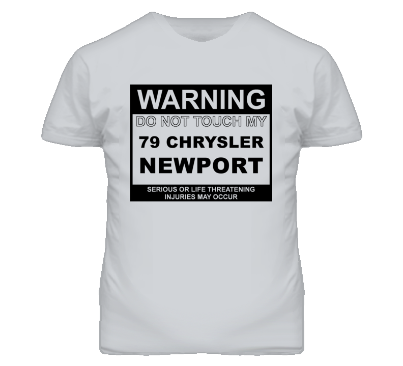 Warning Do Not Touch My 1979 Chrysler Newport Funny Car T Shirt