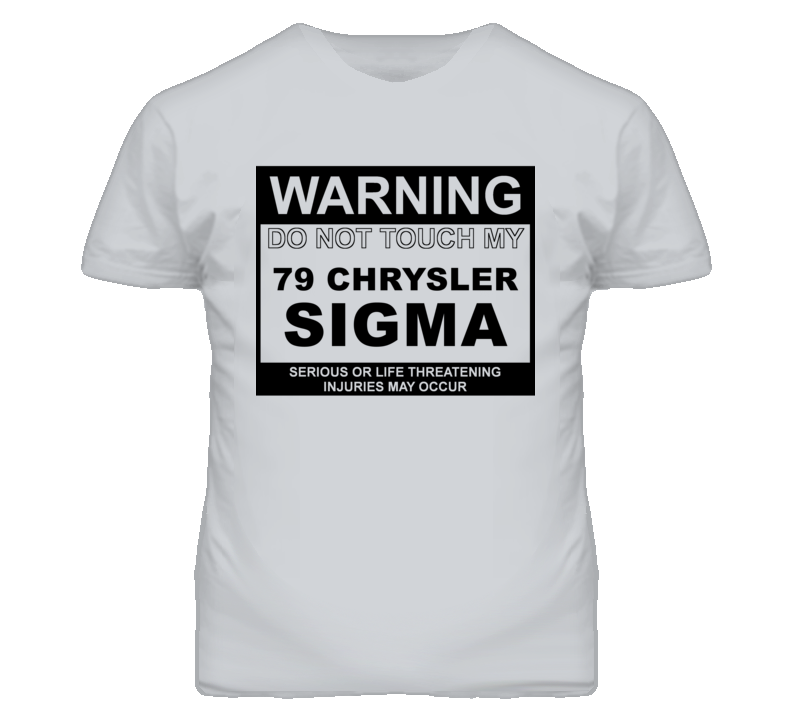 Warning Do Not Touch My 1979 Chrysler Sigma Funny Car T Shirt