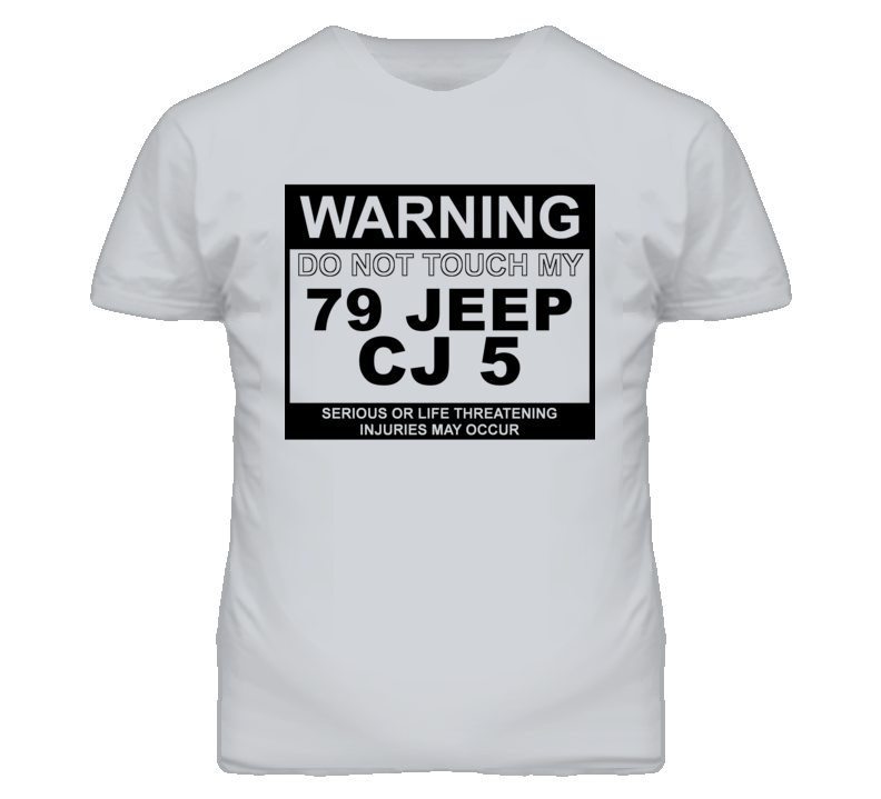 Warning Do Not Touch My 1979 CJ 5 Funny Car T Shirt