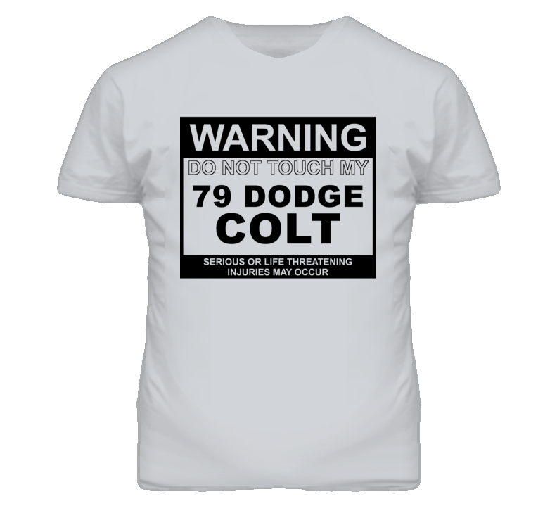 Warning Do Not Touch My 1979 Dodge Colt Funny Car T Shirt
