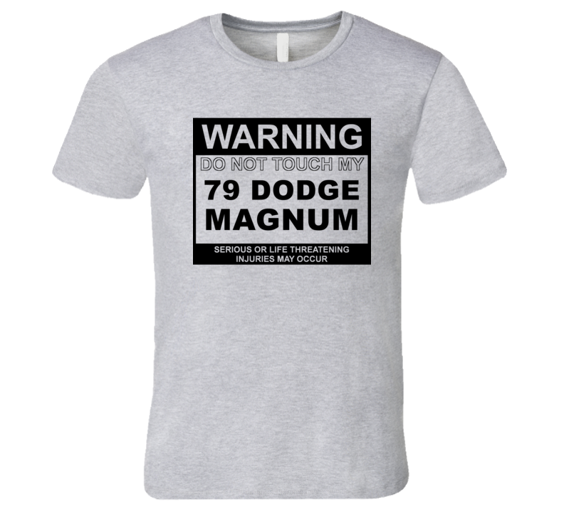 Warning Do Not Touch My 1979 Dodge Magnum Funny Car T Shirt