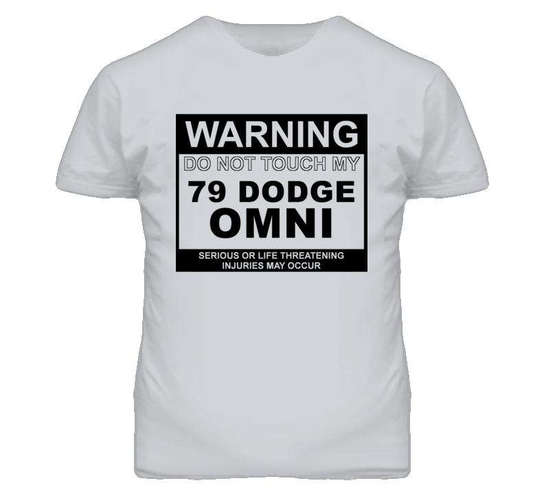 Warning Do Not Touch My 1979 Dodge Omni Funny Car T Shirt